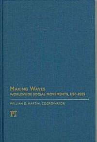 Making Waves: Worldwide Social Movements, 1750-2005 (Hardcover)