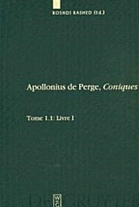 Livre I. Commentaire Historique Et Math?atique, ?ition Et Traduction Du Texte Arabe. 1.2: Livre I: ?ition Et Traduction Du Texte Grec (Hardcover)