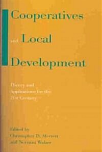 Cooperatives and Local Development : Theory and Applications for the 21st Century (Paperback)