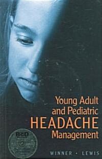 Young Adult and Pediatric Headache Management (Paperback)