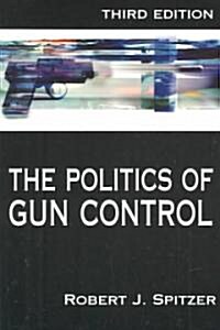 The Politics of Gun Control (Paperback, 3rd)