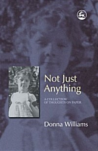 Not Just Anything : A Collection of Thoughts on Paper (Paperback)