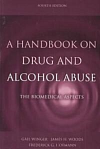 A Handbook on Drug and Alcohol Abuse: The Biomedical Aspects (Paperback, 4)