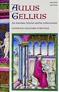 Aulus Gellius : An Antonine Scholar and his Achievement (Hardcover, Revised ed)