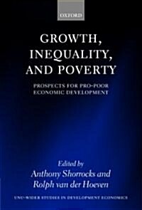 Growth, Inequality, and Poverty : Prospects for Pro-Poor Economic Development (Hardcover)