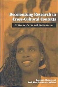 Decolonizing Research in Cross-Cultural Contexts: Critical Personal Narratives (Hardcover)