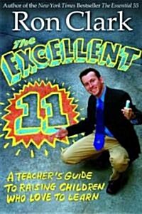 The Excellent 11: Qualities Teachers and Parents Use to Motivate, Inspire, and Educate Children (Hardcover)