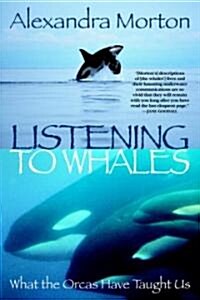 Listening to Whales: What the Orcas Have Taught Us (Paperback, Trade Pbk)