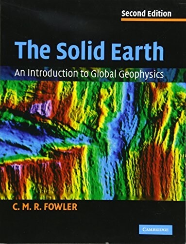 The Solid Earth : An Introduction to Global Geophysics (Paperback, 2 Revised edition)