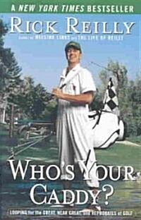 [중고] Whos Your Caddy?: Looping for the Great, Near Great, and Reprobates of Golf (Paperback)