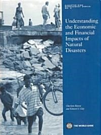 Understanding the Economic and Financial Impacts of Natural Disasters (Paperback, New)