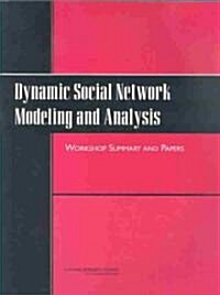 Dynamic Social Network Modeling and Analysis: Workshop Summary and Papers (Paperback)