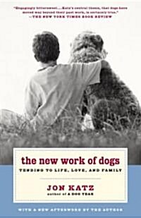 The New Work of Dogs: Tending to Life, Love, and Family (Paperback)