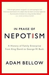 In Praise of Nepotism: A History of Family Enterprise from King David to George W. Bush (Paperback)