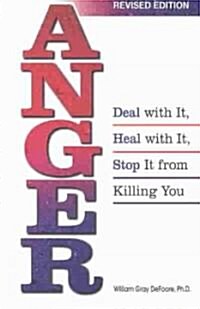 Anger: Deal with It, Heal with It, Stop It from Killing You (Paperback, Rev)