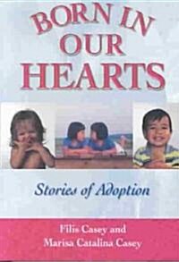 Born in Our Hearts: Stories of Adoption (Paperback)
