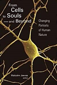 From Cells to Souls--And Beyond: Changing Portraits of Human Nature (Paperback)