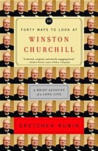 [중고] Forty Ways to Look at Winston Churchill: A Brief Account of a Long Life (Paperback)