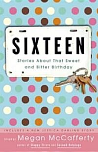 Sixteen: Stories about That Sweet and Bitter Birthday (Paperback)