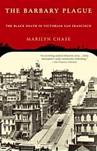 The Barbary Plague: The Black Death in Victorian San Francisco (Paperback)