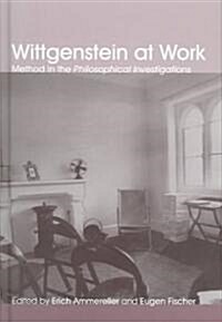 Wittgenstein at Work : Method in the Philosophical Investigations (Hardcover)