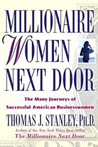 Millionaire Women Next Door: The Many Journeys of Successful American Businesswomen (Hardcover)