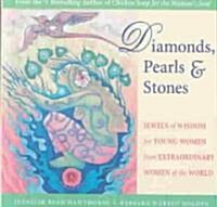 Diamonds, Pearls & Stones: Jewels of Wisdom for Young Women from Extraordinary Women of the World (Paperback)