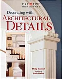 Decorating With Architectural Details (Paperback)