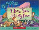 I Love You, Stinky Face (Board Book)