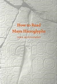 How to Read Maya Hieroglyphs (Paperback)