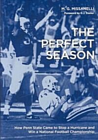 The Perfect Season: How Penn State Came to Stop a Hurricane and Win a National Football Championship (Hardcover)