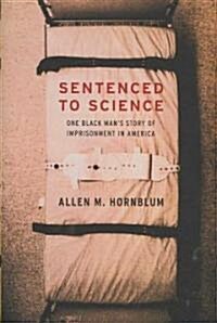 [중고] Sentenced to Science: One Black Man‘s Story of Imprisonment in America (Hardcover)