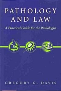 Pathology and Law: A Practical Guide for the Pathologist (Paperback, 2004)