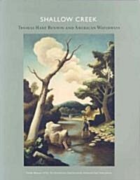 Shallow Creek: Thomas Hart Benton and American Waterways (Paperback)