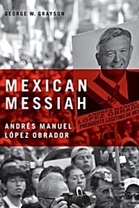 Mexican Messiah: Andr? Manuel L?ez Obrador (Hardcover)