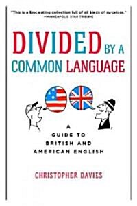 Divided by a Common Language: A Guide to British and American English (Paperback)