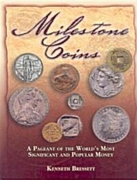 Milestone Coins: A Pageant of the Worlds Most Significant and Popular Money (Hardcover)