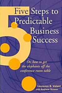 Five Steps to Predictable Business Success (Paperback)