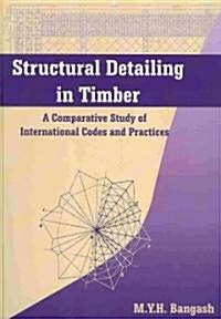 Structural Detailing in Timber: A Comparative Study of International Codes and Practices (Hardcover)