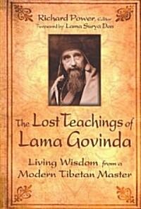 The Lost Teachings of Lama Govinda: Living Wisdom from a Modern Tibetan Master (Paperback)