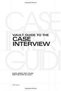 Vault Guide to the Case Interview (Paperback, 7th, Updated, Revised)