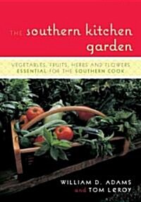 The Southern Kitchen Garden: Vegetables, Fruits, Herbs, and Flowers Essential for the Southern Cook (Paperback)