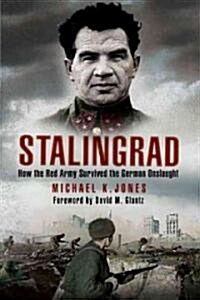 Stalingrad: How the Red Army Survived the German Onslaught (Hardcover)