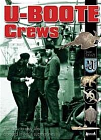 U-Boote Crews: The Day-To-Day Life Aboard Hitlers Submarines (Hardcover)