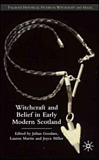 Witchcraft and Belief in Early Modern Scotland (Hardcover)