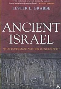 Ancient Israel : What Do We Know and How Do We Know it (Paperback)