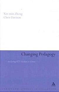 Changing Pedagogy : Analysing ELT Teachers in China (Hardcover)