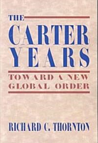 The Carter Years: Toward a New Global Order (Paperback)