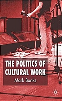 The Politics of Cultural Work (Hardcover)