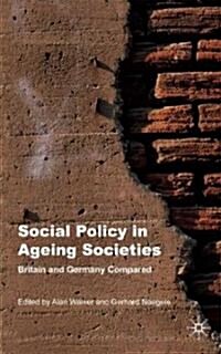 Social Policy in Ageing Societies : Britain and Germany Compared (Hardcover)
